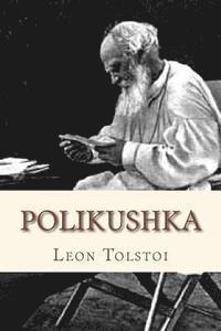 Leon Tolstoi, Andre - Polikushka, Häftad