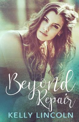 Kelly Lincoln - Beyond Repair, Häftad. Tillgänglighet: Lägg i varukorg