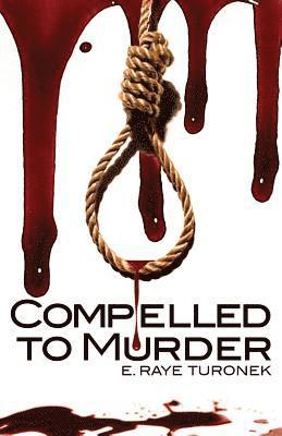 E. Raye Turonek, Tracy Kammerer - Compelled to Murder, Häftad. Tillgänglighet: Lägg i varukorg