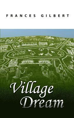 Frances Gilbert - Village Dream, Häftad. Tillgänglighet: Lägg i varukorg
