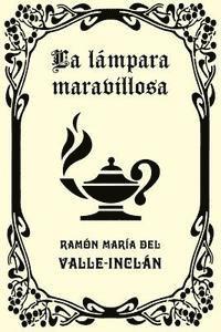 Ramon Maria Del Valle-Inclan - La lámpara maravillosa, Häftad