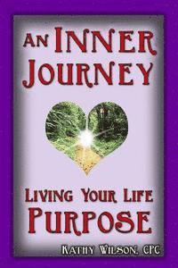 Kathy Wilson - An Inner Journey: Living Your Life Purpose, Häftad. Tillgänglighet: Lägg i varukorg