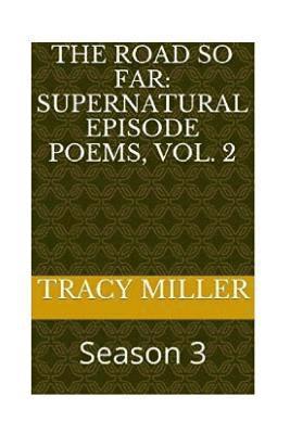 Tracy Miller - The Road So Far: Supernatural episode poems, Vol. 2: Season 3, Häftad. Tillgänglighet: Lägg i varukorg