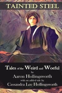 Tainted Steel: Tales of the Weird and Woeful