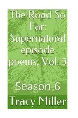 Tracy Miller - The Road So Far: Supernatural episode poems, Vol. 5: Season 6, Häftad. Tillgänglighet: Lägg i varukorg