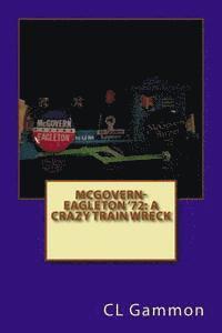 CL Gammon - McGovern-Eagleton '72: A Crazy Train Wreck, Häftad. Tillgänglighet: Lägg i varukorg