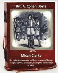 A. Conan Doyle - Micah Clarke: his statement as made to his three grandchildren, Joseph, Gervas,& Reuben, during the hard winter of 1734 ( NOVEL ), Häftad. Tillgänglighet: Lägg i varukorg