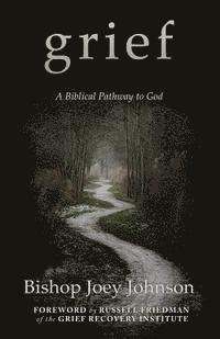 Grief: A Biblical Pathway to God