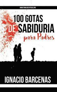 Ignacio Barcenas, Edgardo Moreno - 100 Gotas de Sabiduria Para Padres, Häftad. Tillgänglighet: Lägg i varukorg