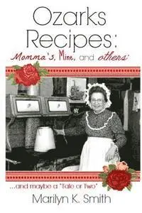Marilyn K. Smith - Ozarks Recipes: Momma's, Mine, and Others' ...and maybe a "Tale or Two", Häftad. Tillgänglighet: Lägg i varukorg