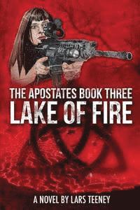 Lars Teeney, Jackie Wang - The Apostates Book Three: Lake of Fire, Häftad