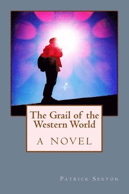 Patrick Sexton - The Grail of the Western World, Häftad. Tillgänglighet: Lägg i varukorg