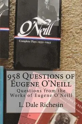 L. Dale Richesin - 958 Questions of Eugene O'Neill, Häftad. Tillgänglighet: Lägg i varukorg