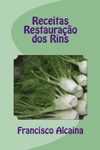Francisco Alcaina - Receitas Restauração dos Rins: Receitas do Programa de 14 Dias, Häftad. Tillgänglighet: Lägg i varukorg