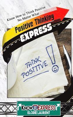 Elodie Laurent, Knowit Express - Positive Thinking Express: Know How to Think Positive No Matter What, Häftad. Tillgänglighet: Lägg i varukorg