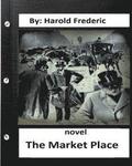 The Market Place, NOVEL by: Harold Frederic
