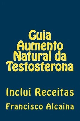 Francisco Alcaina - Guia Aumento Natural da Testosterona: Inclui Receitas, Häftad. Tillgänglighet: Lägg i varukorg