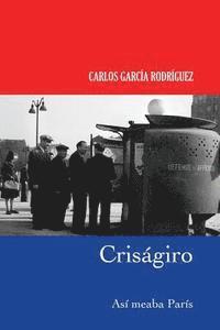 Carlos Garcia Rodriguez - Criságiro: Así meaba París, Häftad. Tillgänglighet: Lägg i varukorg