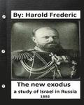 . The New Exodus: A Study of Israel in Russia. (1892) (historical)
