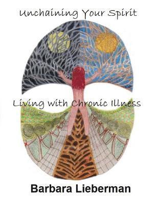 Barbara Lieberman - Unchaining Your Spirit: Living With Chronic Illness, Häftad. Tillgänglighet: Lägg i varukorg
