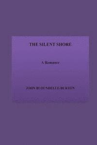 John Bloundelle-Burton - The Silent Shore. A Romance, Häftad. Tillgänglighet: Lägg i varukorg
