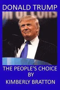 Kimberly Bratton - Donald Trump: The People's Choice, Häftad. Tillgänglighet: Lägg i varukorg