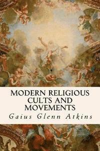 Gaius Glenn Atkins - Modern Religious Cults and Movements, Häftad. Tillgänglighet: Lägg i varukorg
