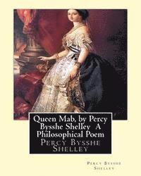 Percy Bysshe Shelley - Queen Mab, by Percy Bysshe Shelley A Philosophical Poem, Häftad