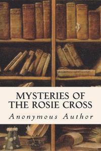 Anonymous Author - Mysteries of the Rosie Cross, Häftad
