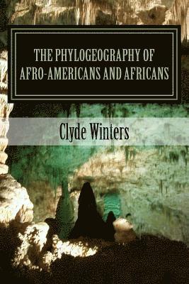 Clyde Winters - The Phylogeography of Afro-Americans and Africans, Häftad. Tillgänglighet: Lägg i varukorg