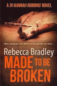 Rebecca Bradley - Made To Be Broken: DI Hannah Robbins #2, Häftad. Tillgänglighet: Lägg i varukorg