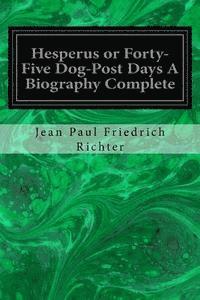 Jean Paul Friedrich Richter - Hesperus or Forty-Five Dog-Post Days A Biography Complete, Häftad. Tillgänglighet: Lägg i varukorg