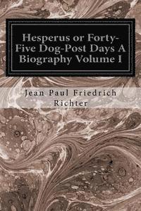 Jean Paul Friedrich Richter - Hesperus or Forty-Five Dog-Post Days A Biography Volume I, Häftad. Tillgänglighet: Lägg i varukorg