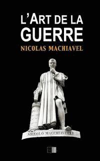 Charles Louandre - L'Art de la Guerre: Suivi de Vie de Machiavel par Charles Louandre, Häftad