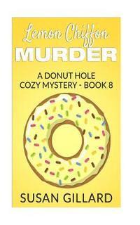 Susan Gillard - Lemon Chiffon Murder: A Donut Hole Cozy Mystery - Book 8, Häftad. Tillgänglighet: Lägg i varukorg