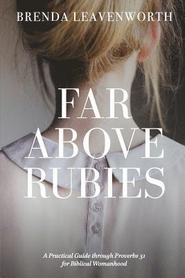 Alee Anderson - Far Above Rubies: A Practical Guide through Proverbs 31 for Biblical Womanhood, Häftad. Tillgänglighet: Lägg i varukorg
