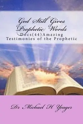 Michael H. Yeager - God Still Gives Prophetic Words: Docs (44) Amazing Testimonies of the Prophetic, Häftad. Tillgänglighet: Lägg i varukorg