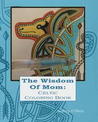 Audrey O'Shea - The Wisdom of Mom Celtic Coloring Book: Words of Love and Encouragement, Häftad. Tillgänglighet: Lägg i varukorg