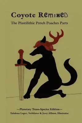 Yulalona Lopez - Coyote Remixed: The Plastilithic Pup Poaches Parts, Häftad. Tillgänglighet: Lägg i varukorg