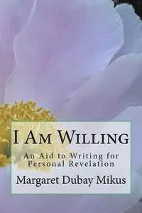 Margaret DuBay Mikus - I Am Willing: An Aid to Writing for Personal Revelation, Häftad. Tillgänglighet: Lägg i varukorg
