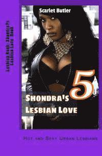 Scarlet Butler - Lesbian Book: Shondra's Lesbian Love Book 5: Hot and Sexy Urban Lesbians, Häftad. Tillgänglighet: Lägg i varukorg