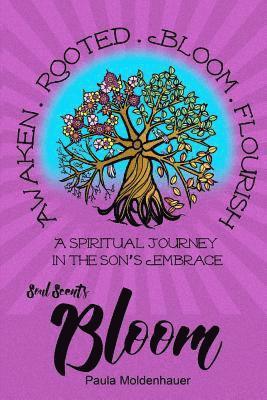 Paula Moldenhauer - Soul Scents: Bloom: A Spiritual Journey in the Son's Embrace, Häftad. Tillgänglighet: Lägg i varukorg