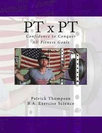 Patrick Thompson - PT x PT: Confidence to Conquer All Fitness Goals, Häftad. Tillgänglighet: Lägg i varukorg