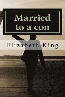Elizabeth King - Married to a con, Häftad. Tillgänglighet: Lägg i varukorg