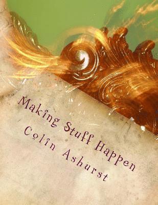 Colin Ashurst - Making Stuff Happen: Enabling people to work together to make a difference, Häftad. Tillgänglighet: Lägg i varukorg