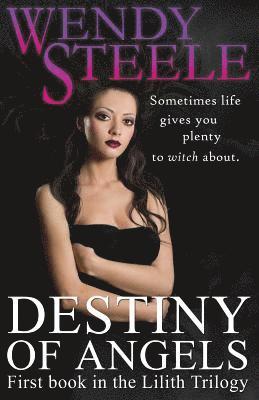 Wendy Steele - Destiny of Angels: First book in the Lilith Trilogy, Häftad