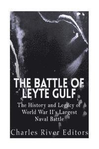 Charles River - The Battle of Leyte Gulf: The History and Legacy of World War II's Largest Naval Battle, Häftad. Tillgänglighet: Lägg i varukorg