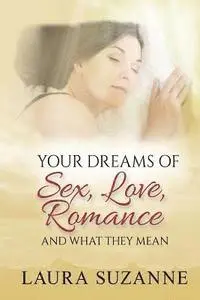 Laura Suzanne - Your Dreams of Sex, Love and Romance and What They Mean, Häftad. Tillgänglighet: Lägg i varukorg