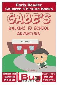 John Davidson - Gabe's Walking to School Adventure - Early Reader - Children's Picture Books, Häftad. Tillgänglighet: Lägg i varukorg