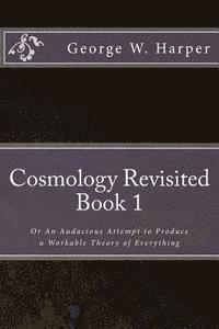 George W. Harper - Cosmology Revisited: Or An Audacious Attempt to Produce a Workable Theory of Everything, Häftad. Tillgänglighet: Lägg i varukorg